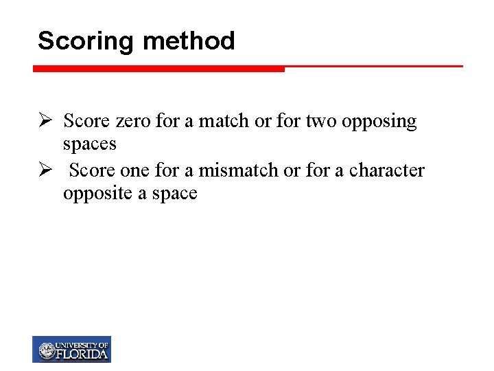 Scoring method Ø Score zero for a match or for two opposing spaces Ø