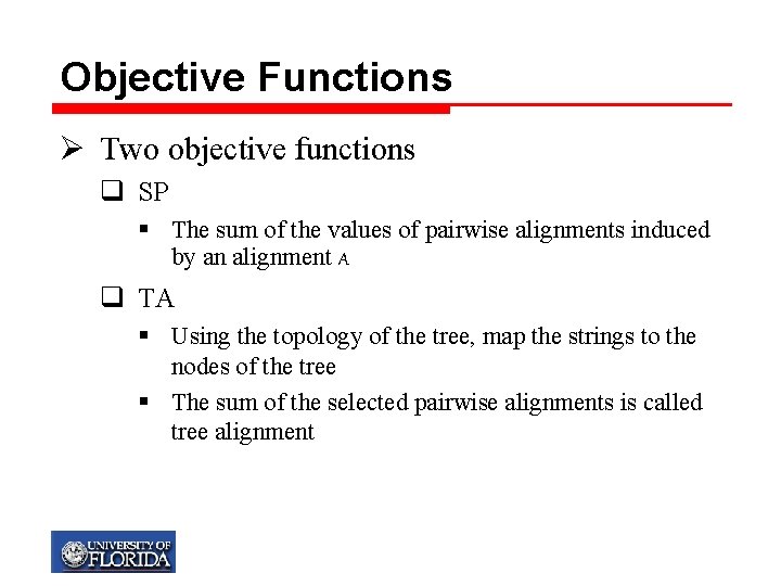 Objective Functions Ø Two objective functions q SP § The sum of the values