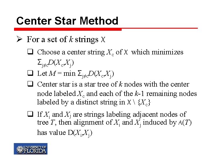 Center Star Method Ø For a set of k strings X q Choose a