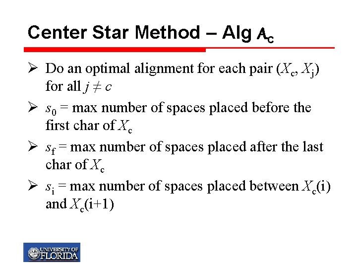 Center Star Method – Alg Ac Ø Do an optimal alignment for each pair