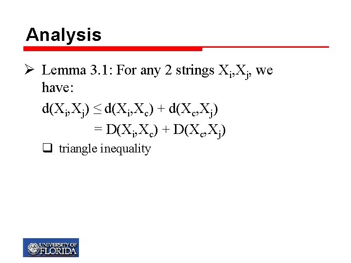 Analysis Ø Lemma 3. 1: For any 2 strings Xi, Xj, we have: d(Xi,