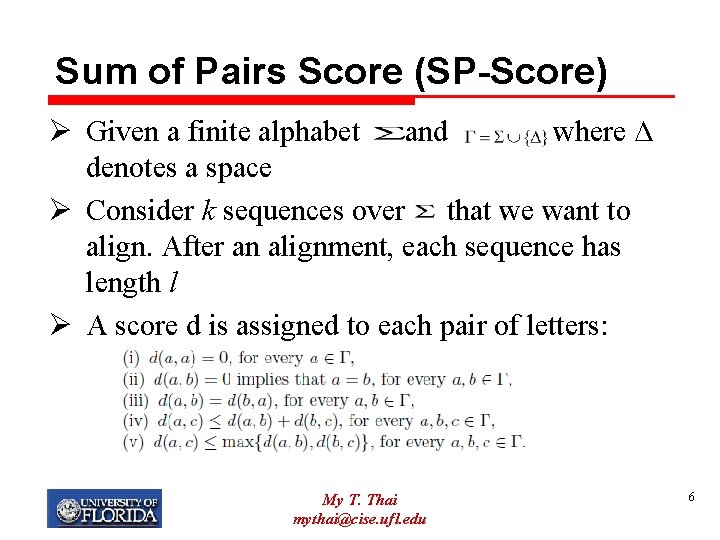 Sum of Pairs Score (SP-Score) Ø Given a finite alphabet and where ∆ denotes