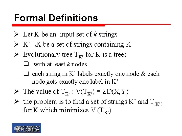 Formal Definitions Ø Let K be an input set of k strings Ø K’