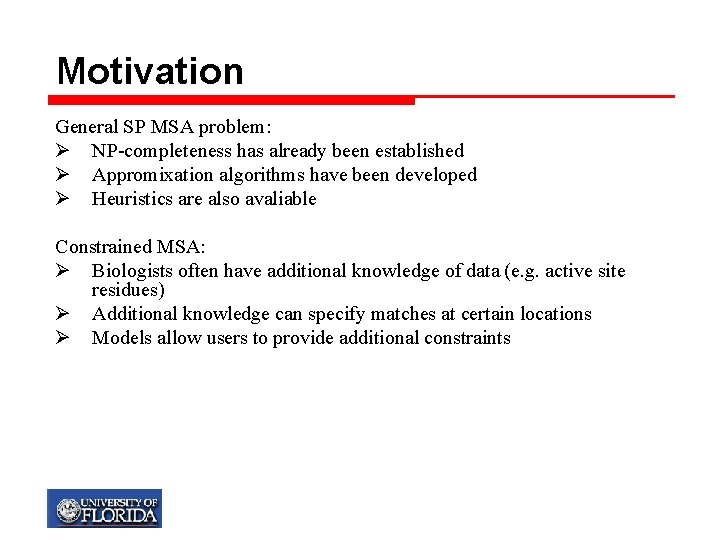 Motivation General SP MSA problem: Ø NP-completeness has already been established Ø Appromixation algorithms