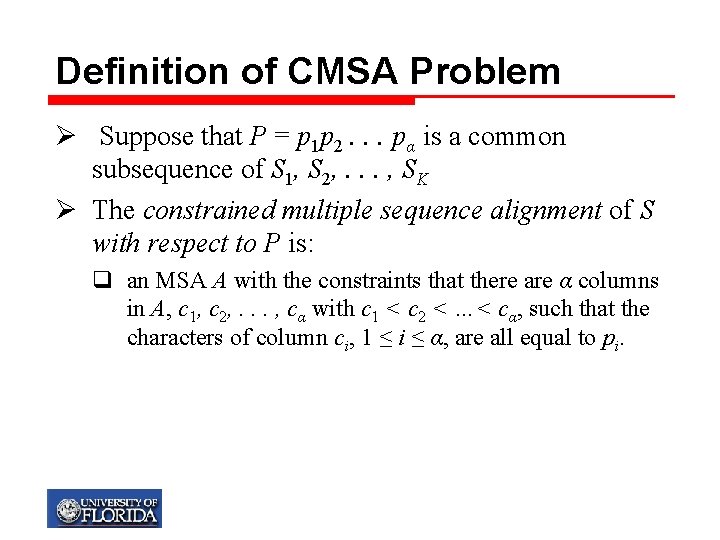 Definition of CMSA Problem Ø Suppose that P = p 1 p 2. .