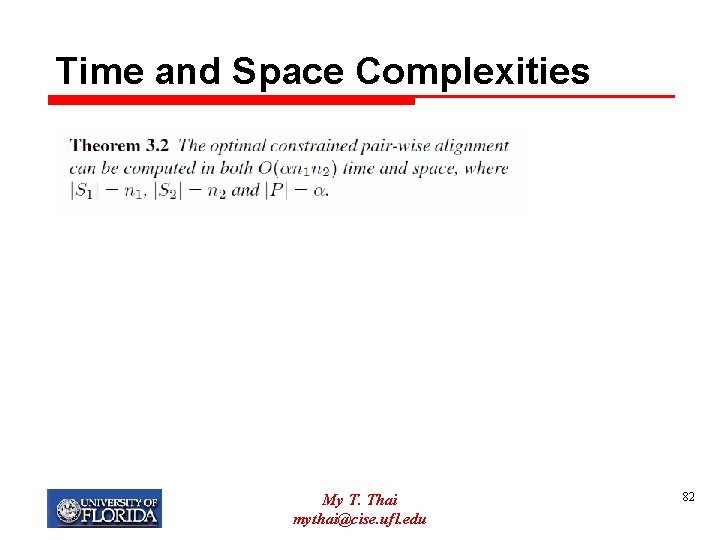 Time and Space Complexities My T. Thai mythai@cise. ufl. edu 82 