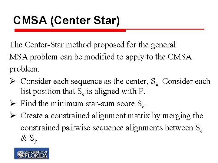 CMSA (Center Star) The Center-Star method proposed for the general MSA problem can be