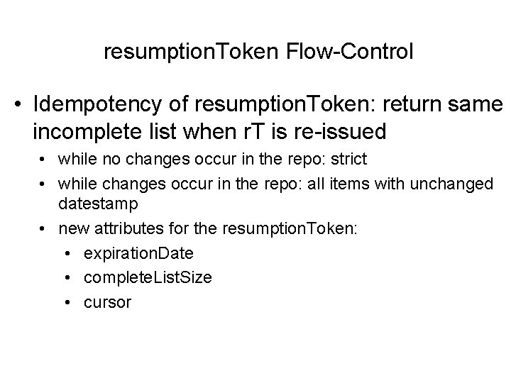 resumption. Token Flow-Control • Idempotency of resumption. Token: return same incomplete list when r.