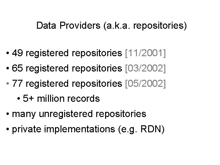 Data Providers (a. k. a. repositories) • 49 registered repositories [11/2001] • 65 registered