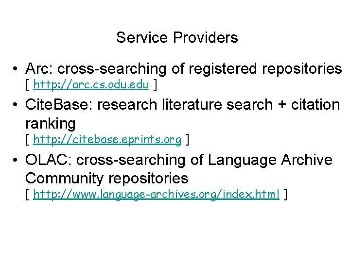 Service Providers • Arc: cross-searching of registered repositories [ http: //arc. cs. odu. edu