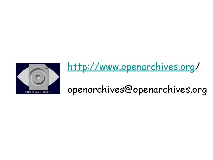 http: //www. openarchives. org/ openarchives@openarchives. org 