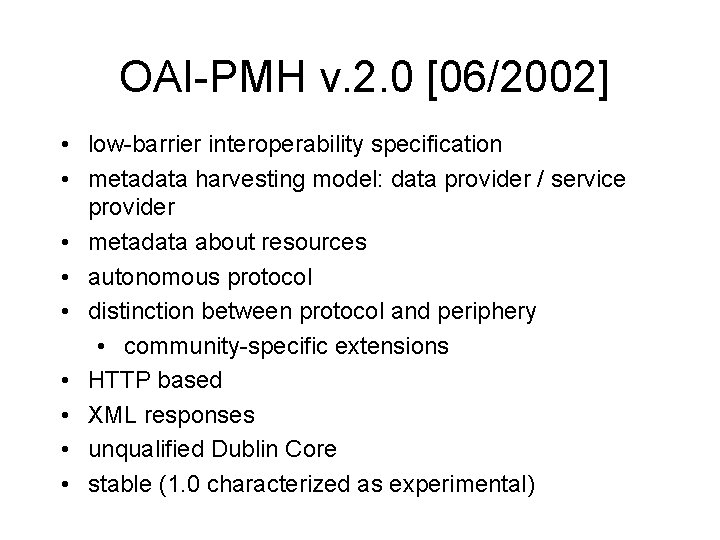 OAI-PMH v. 2. 0 [06/2002] • low-barrier interoperability specification • metadata harvesting model: data
