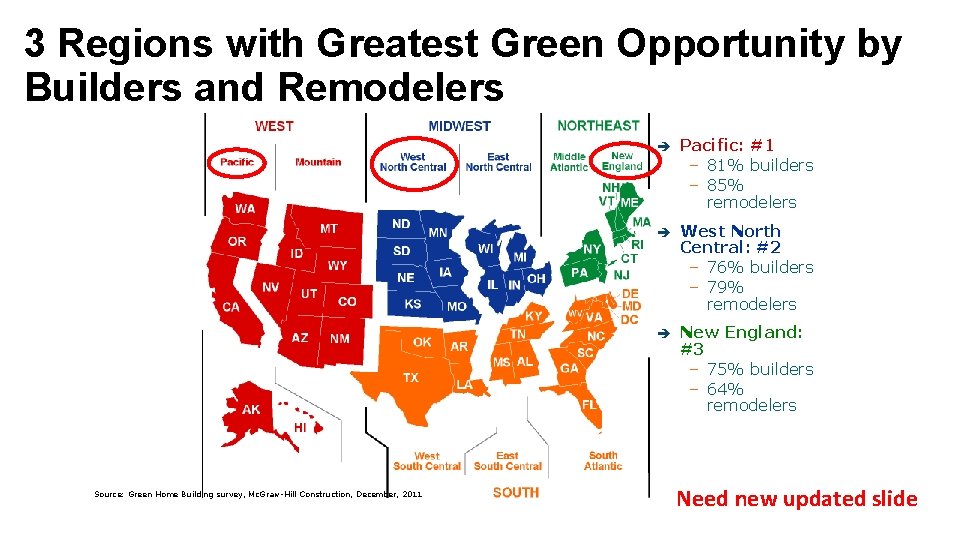 3 Regions with Greatest Green Opportunity by Builders and Remodelers Source: Green Home Building