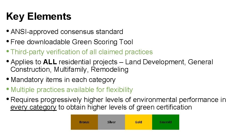 Key Elements • ANSI-approved consensus standard • Free downloadable Green Scoring Tool • Third-party