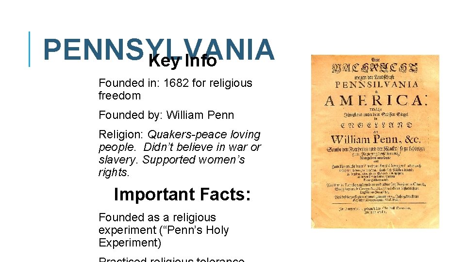 PENNSYLVANIA Key Info Founded in: 1682 for religious freedom Founded by: William Penn Religion: