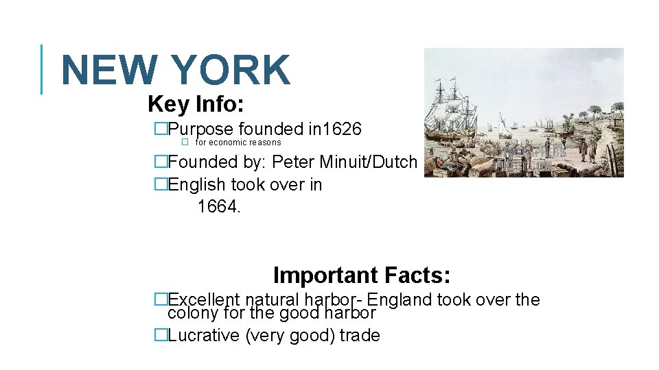 NEW YORK Key Info: �Purpose founded in 1626 � for economic reasons �Founded by: