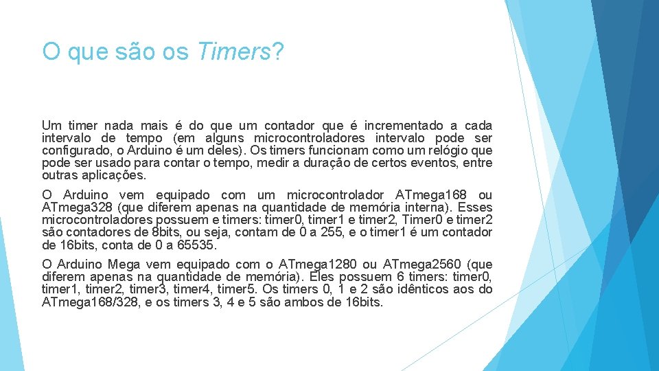 O que são os Timers? Um timer nada mais é do que um contador