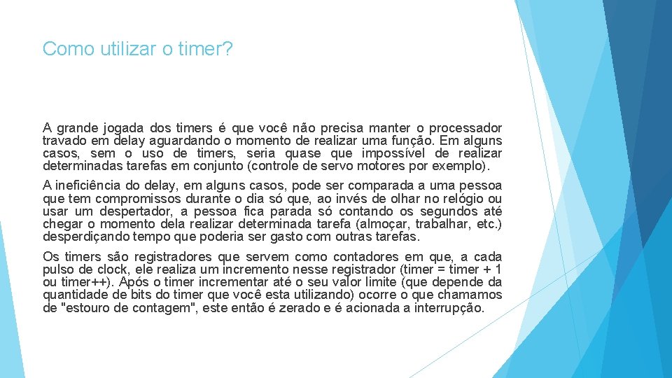 Como utilizar o timer? A grande jogada dos timers é que você não precisa