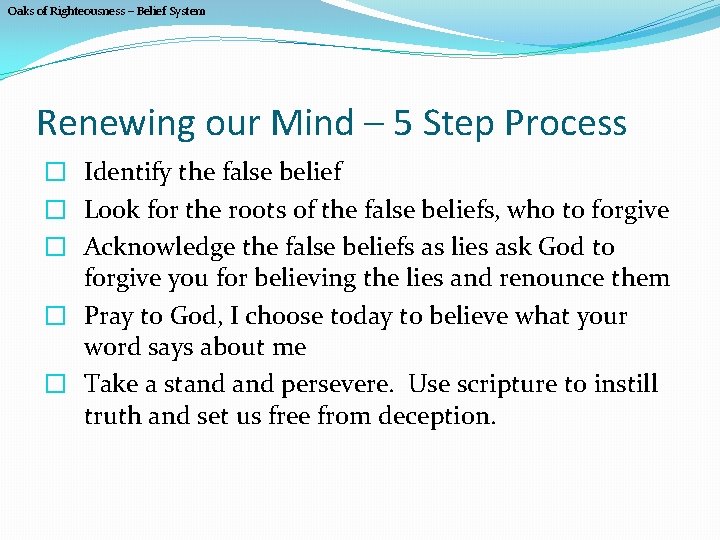 Oaks of Righteousness – Belief System Renewing our Mind – 5 Step Process �