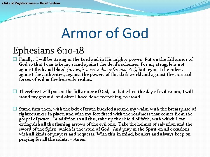 Oaks of Righteousness – Belief System Armor of God Ephesians 6: 10 -18 �