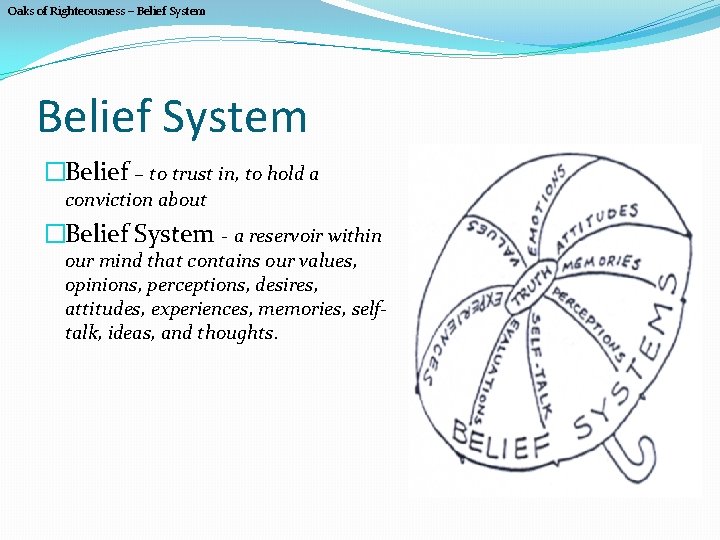 Oaks of Righteousness – Belief System �Belief – to trust in, to hold a