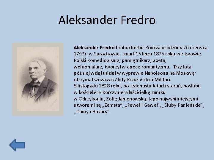 Aleksander Fredro hrabia herbu Bończa urodzony 20 czerwca 1793 r. w Surochowie, zmarł 15