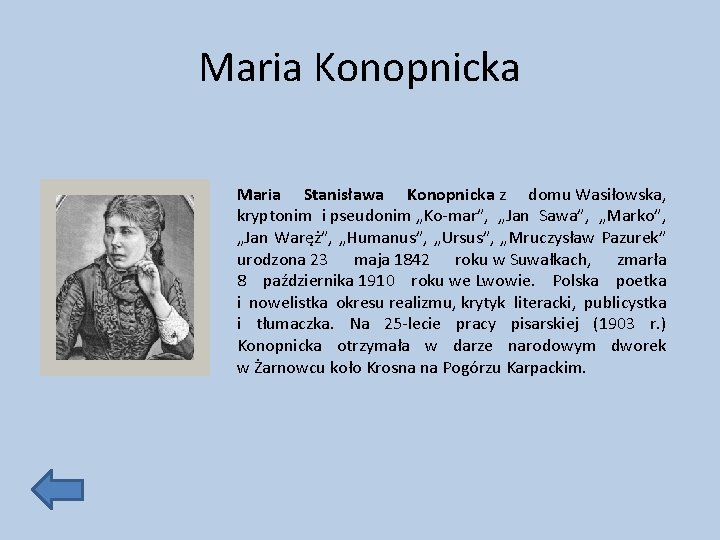 Maria Konopnicka Maria Stanisława Konopnicka z domu Wasiłowska, kryptonim i pseudonim „Ko-mar”, „Jan Sawa”,
