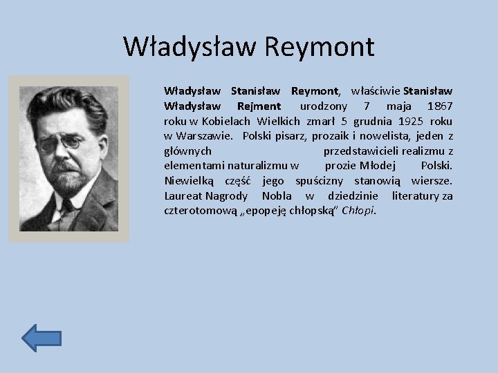 Władysław Reymont Władysław Stanisław Reymont, właściwie Stanisław Władysław Rejment urodzony 7 maja 1867 roku