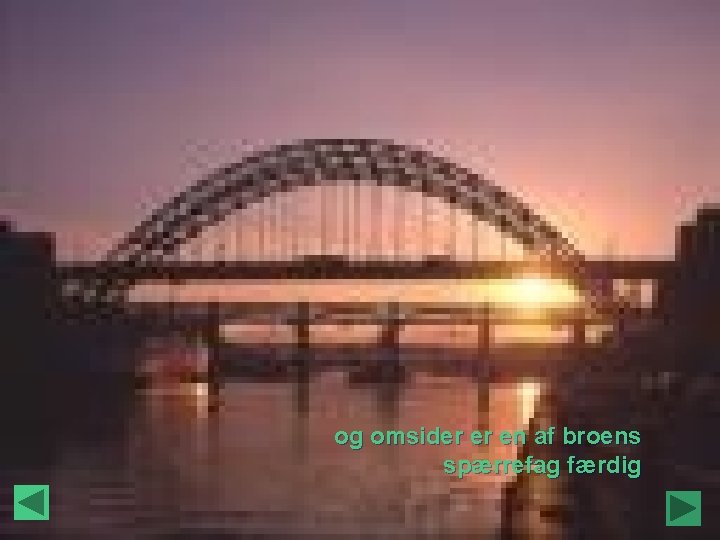 og omsider er en af broens spærrefag færdig 