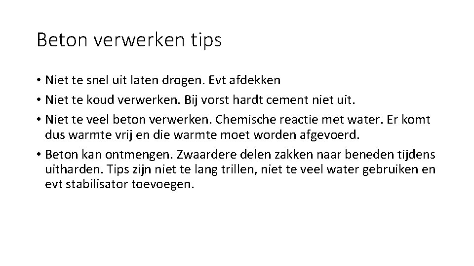 Beton verwerken tips • Niet te snel uit laten drogen. Evt afdekken • Niet