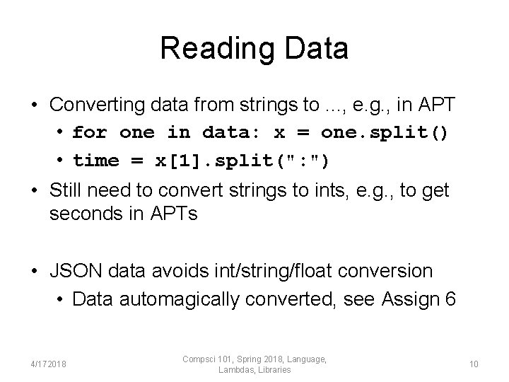 Reading Data • Converting data from strings to. . . , e. g. ,