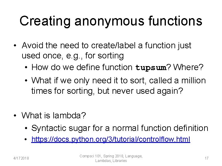 Creating anonymous functions • Avoid the need to create/label a function just used once,