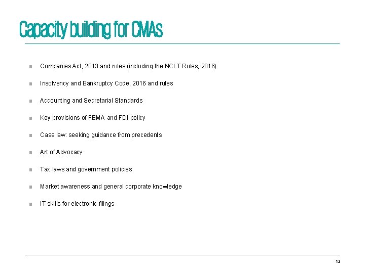 Capacity building for CMAs ■ Companies Act, 2013 and rules (including the NCLT Rules,