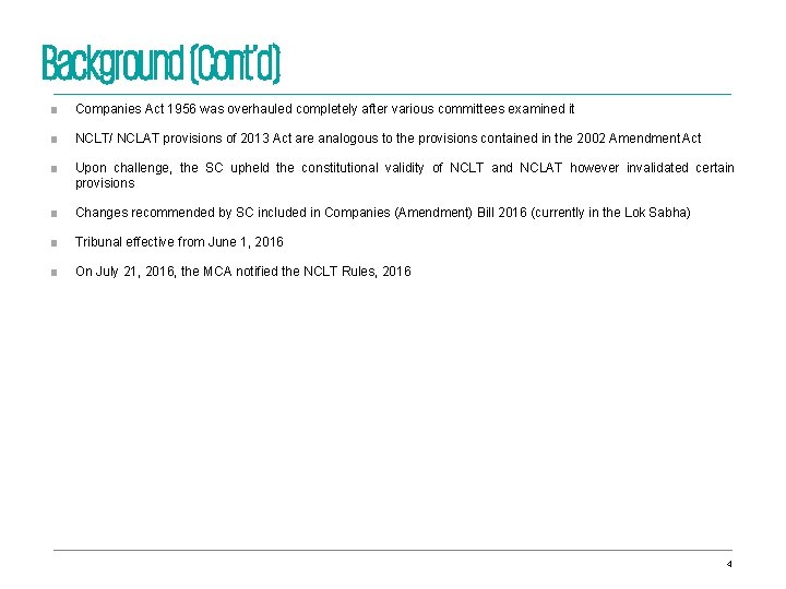 Background (Cont’d) ■ Companies Act 1956 was overhauled completely after various committees examined it