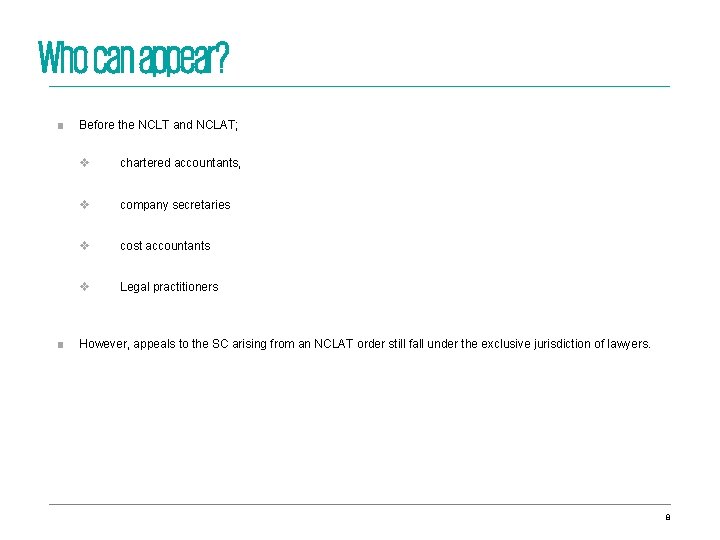 Who can appear? ■ ■ Before the NCLT and NCLAT; v chartered accountants, v