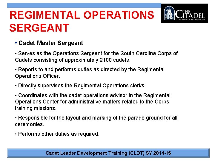 REGIMENTAL OPERATIONS SERGEANT • Cadet Master Sergeant • Serves as the Operations Sergeant for