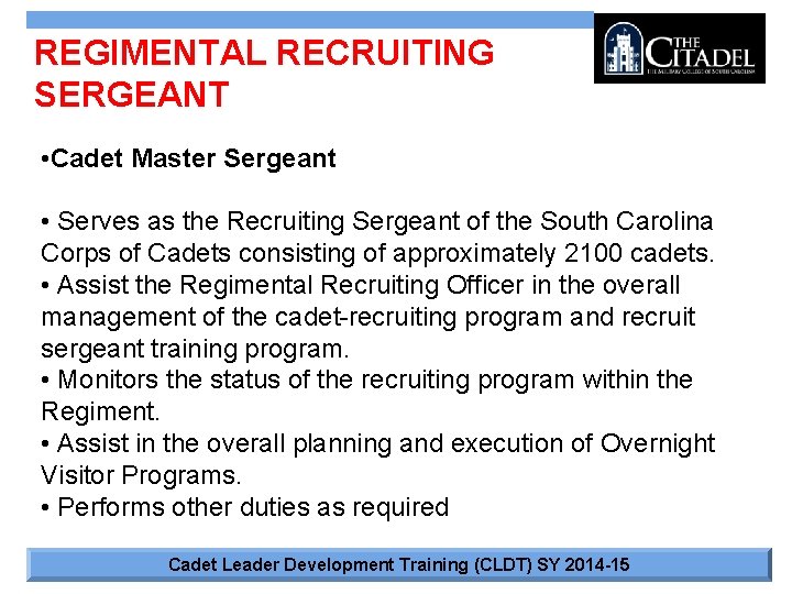 REGIMENTAL RECRUITING SERGEANT • Cadet Master Sergeant • Serves as the Recruiting Sergeant of