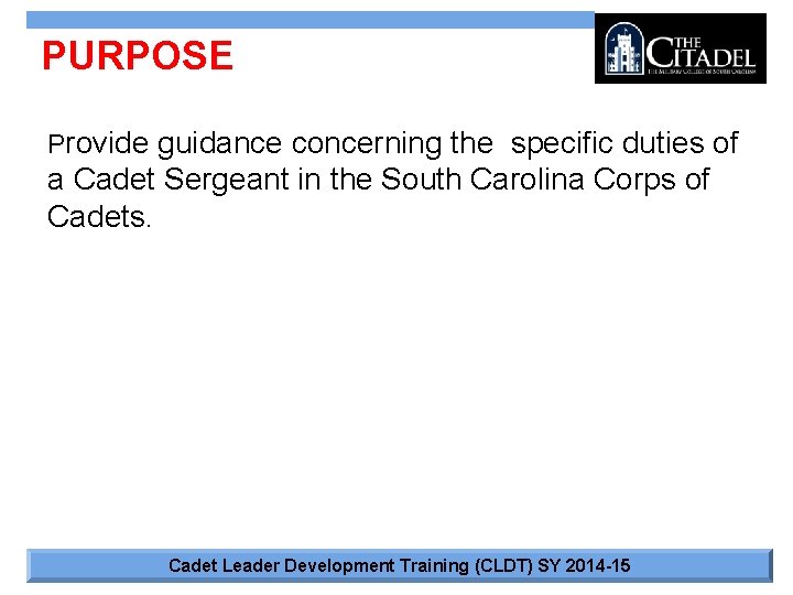 PURPOSE Provide guidance concerning the specific duties of a Cadet Sergeant in the South