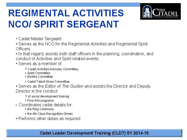 REGIMENTAL ACTIVITIES NCO/ SPIRIT SERGEANT • Cadet Master Sergeant • Serves as the NCO