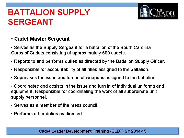 BATTALION SUPPLY SERGEANT • Cadet Master Sergeant • Serves as the Supply Sergeant for