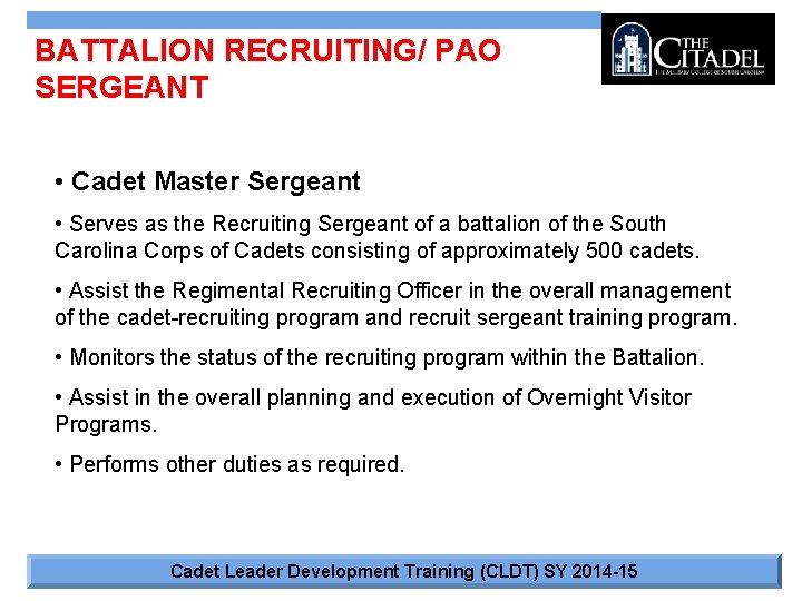 BATTALION RECRUITING/ PAO SERGEANT • Cadet Master Sergeant • Serves as the Recruiting Sergeant