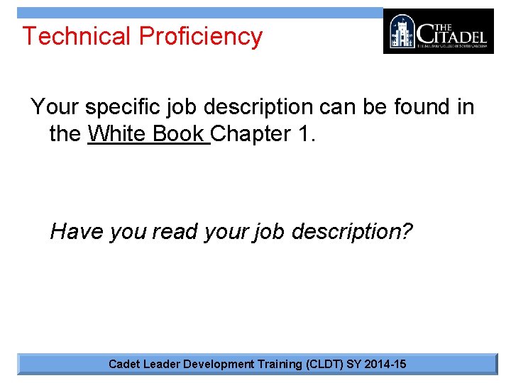 Technical Proficiency Your specific job description can be found in the White Book Chapter