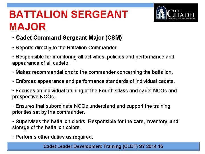 BATTALION SERGEANT MAJOR • Cadet Command Sergeant Major (CSM) • Reports directly to the