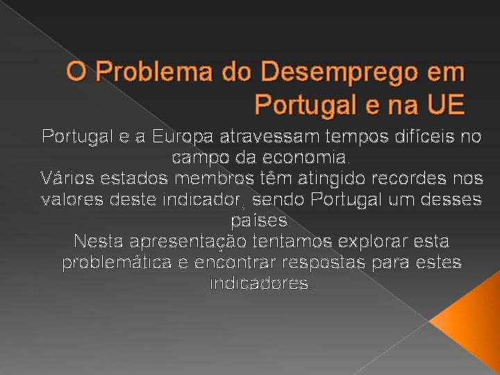 O Problema do Desemprego em Portugal e na UE Portugal e a Europa atravessam