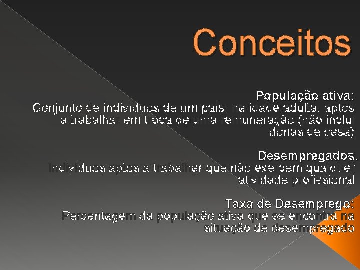 Conceitos População ativa: Conjunto de indivíduos de um país, na idade adulta, aptos a