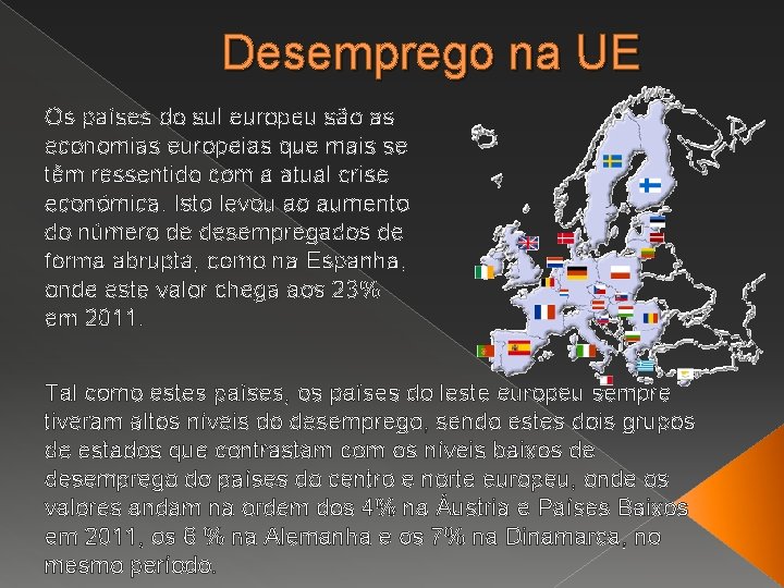Desemprego na UE Os países do sul europeu são as economias europeias que mais