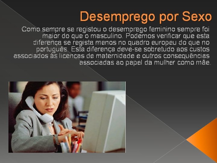 Desemprego por Sexo Como sempre se registou o desemprego feminino sempre foi maior do