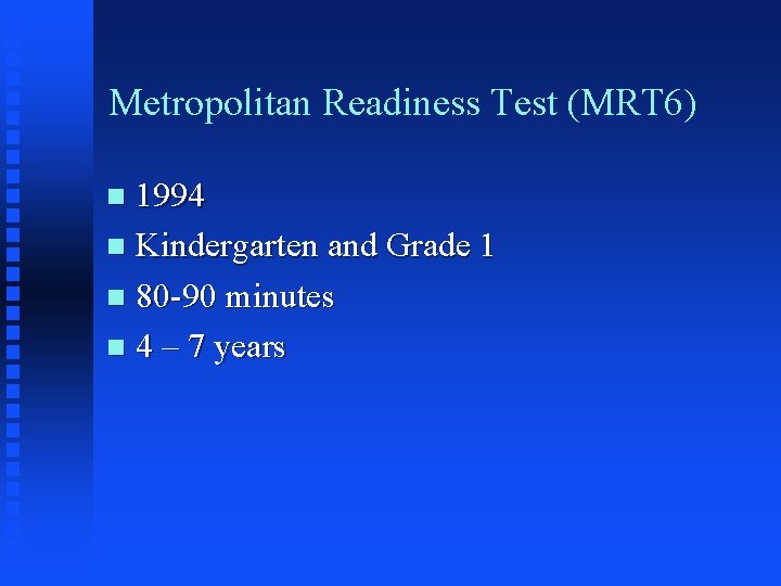 Metropolitan Readiness Test (MRT 6) 1994 n Kindergarten and Grade 1 n 80 -90