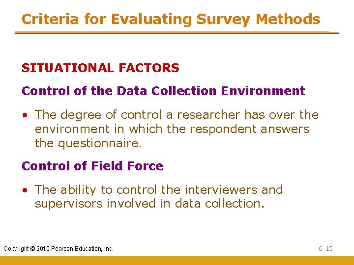 Criteria for Evaluating Survey Methods SITUATIONAL FACTORS Control of the Data Collection Environment • Criteria for Evaluating Survey Methods SITUATIONAL FACTORS Control of the Data Collection Environment •