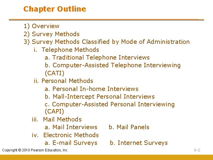Chapter Outline 1) Overview 2) Survey Methods 3) Survey Methods Classified by Mode of Chapter Outline 1) Overview 2) Survey Methods 3) Survey Methods Classified by Mode of